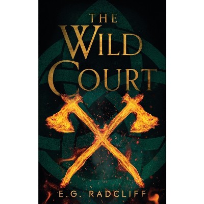 The Wild Court - (The Coming of Áed) by  E G Radcliff (Paperback)