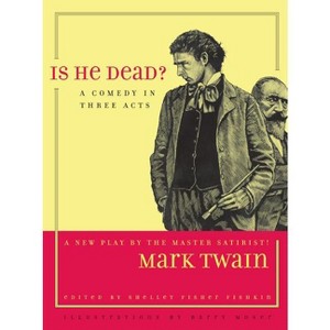 Is He Dead? - (Jumping Frogs: Undiscovered, Rediscovered, and Celebrated Wr) by  Mark Twain (Paperback) - 1 of 1