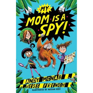 My Mom Is a Spy - (My Mum Is a Spy) by  Andy McNab & Jess French (Paperback) - 1 of 1