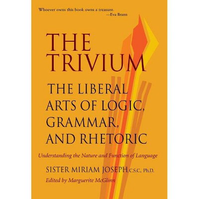 The Trivium - by  Sister Miriam Joseph (Paperback)