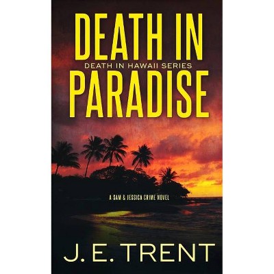 Death in Paradise - (Hawaii Thriller) by  J E Trent (Paperback)