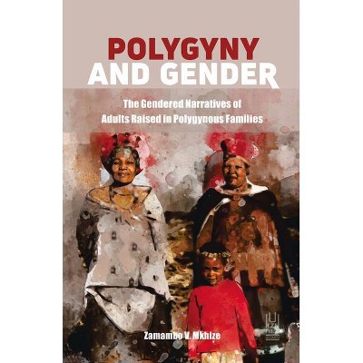 Polygyny and Gender - by  Zamambo V Mkhize (Paperback)