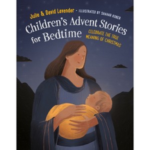 Childrens Advent Stories for Bedtime (Fully Illustrated) - by  Julie Lavender & David Lavender (Hardcover) - 1 of 1