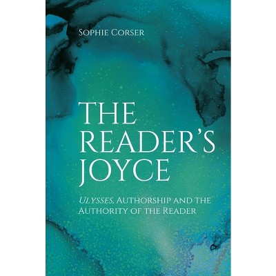 The Reader's Joyce - by  Sophie Corser (Paperback)
