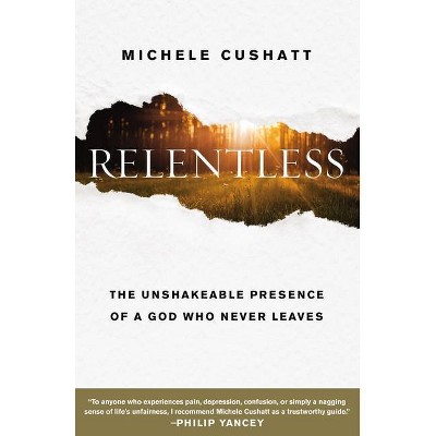  Relentless - by  Michele Cushatt (Paperback) 