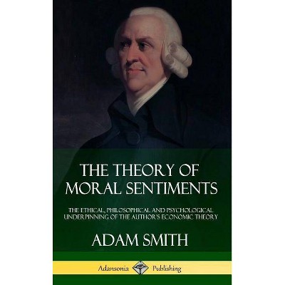 The Theory of Moral Sentiments - by  Adam Smith (Hardcover)