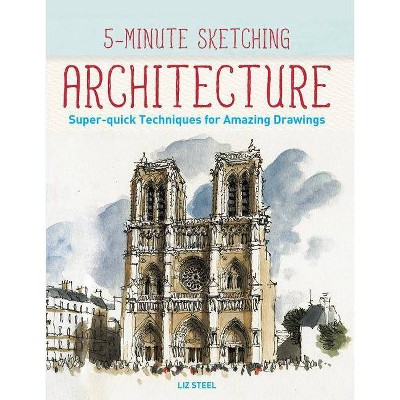 5-Minute Sketching -- Architecture - by  Liz Steel (Paperback)