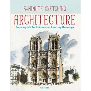 5-Minute Sketching -- Architecture - by  Liz Steel (Paperback) - 1 of 1