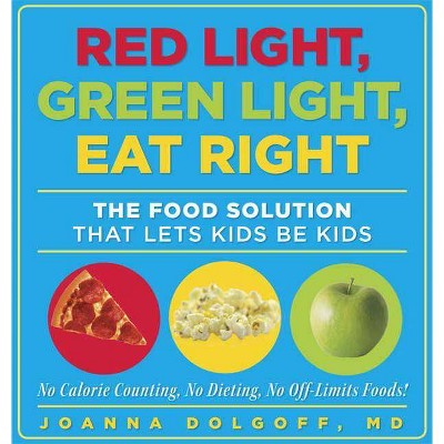 Red Light, Green Light, Eat Right - by  Joanna Dolgoff (Paperback)