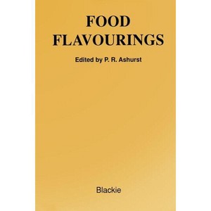 Food Flavourings - 2nd Edition by  Philip R Ashurst (Paperback) - 1 of 1