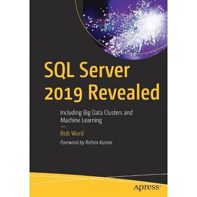 SQL Server 2019 Revealed - by  Bob Ward (Paperback)