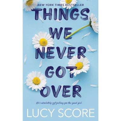 Things We Never Got Over - by  Lucy Score (Paperback)