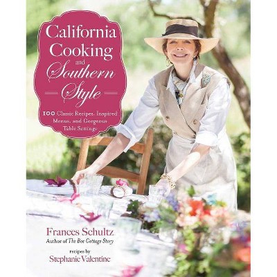 California Cooking and Southern Style - by  Frances Schultz (Hardcover)