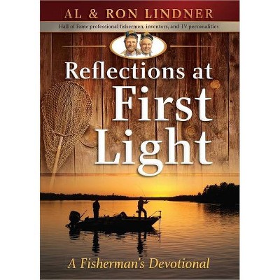 Reflections at First Light - by  Al Lindner & Ron Lindner (Paperback)