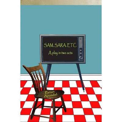 SAM, SARA, ETC. A play in two acts - by  Brian Arundel (Paperback)