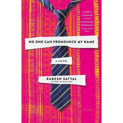 No One Can Pronounce My Name - by  Rakesh Satyal (Paperback)