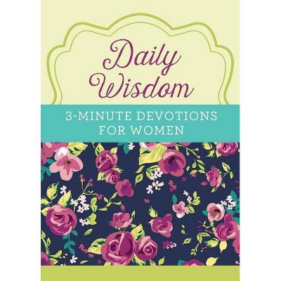 Daily Wisdom: 3-Minute Devotions for Women - by  Barbour Publishing (Paperback)