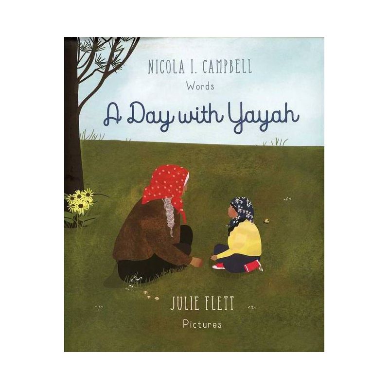 A Day with Yayah - by  Nicola I Campbell (Hardcover), 1 of 2
