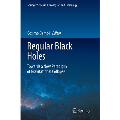 Regular Black Holes - (springer Astrophysics And Cosmology) By Cosimo ...