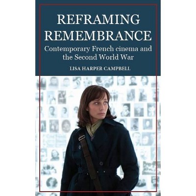 Reframing Remembrance - by  Lisa Harper Campbell (Hardcover)