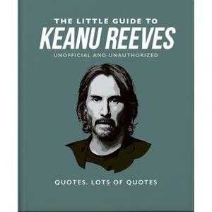 The Little Guide to Keanu Reeves - by  Oh (Hardcover) - 1 of 1