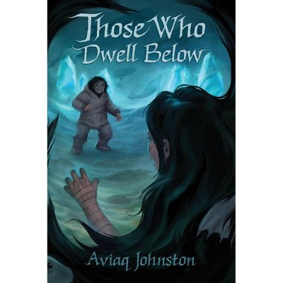 Those Who Dwell Below - (Those Who Run) by  Aviaq Johnston (Paperback)