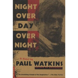 Night Over Day Over Night - by  Paul Watkins (Paperback) - 1 of 1
