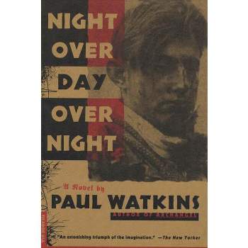 Night Over Day Over Night - by  Paul Watkins (Paperback)