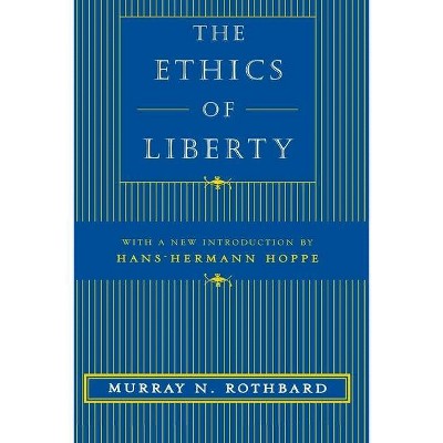 The Ethics of Liberty - by  Murray N Rothbard (Hardcover)