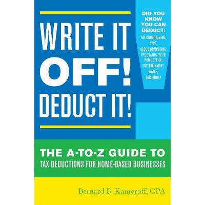 Write It Off! Deduct It! - by  Bernard B Kamoroff (Paperback)