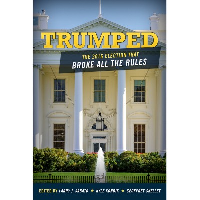 Trumped - by  Larry Sabato & Kyle Kondik & Geoffrey Skelley (Paperback)