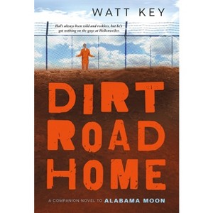Dirt Road Home - (Alabama Moon) by  Watt Key (Paperback) - 1 of 1