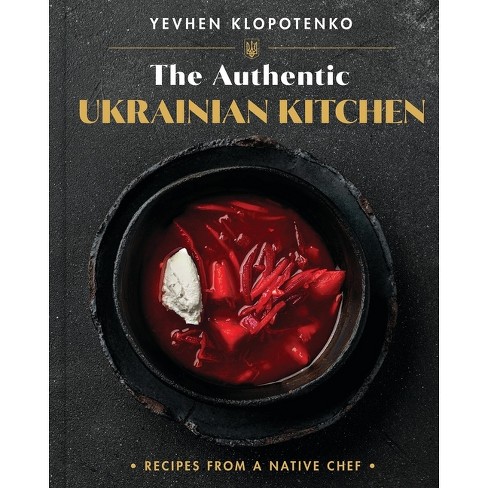 The Authentic Ukrainian Kitchen - by  Yevhen Klopotenko (Hardcover) - image 1 of 1