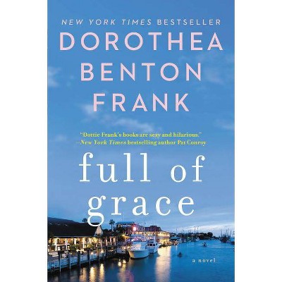 Full of Grace (Reprint) (Paperback) by Dorothea Benton Frank