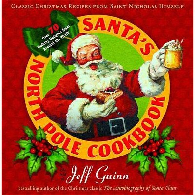  Santa's North Pole Cookbook - by  Jeff Guinn (Paperback) 