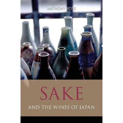 Sake and the wines of Japan - (Classic Wine Library) by  Anthony Rose (Paperback)