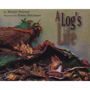 A Log's Life - by  Wendy Pfeffer (Paperback) - 1 of 1