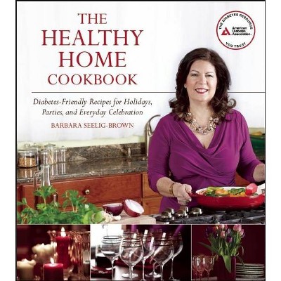 The Healthy Home Cookbook - by  Barbara Seelig-Brown (Paperback)