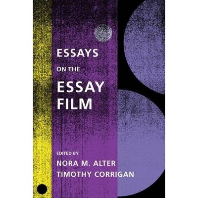 Essays on the Essay Film - (Film and Culture) by  Nora M Alter & Timothy Corrigan (Paperback)