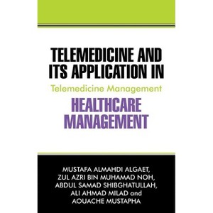 Telemedicine and Its Application in Healthcare Management - by  Mustafa Almahdi Algaet & Zul Azri Bin Muhamad Noh & Abdul Samad Shibghatullah - 1 of 1