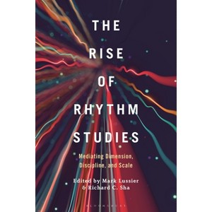 The Rise of Rhythm Studies - by  Mark Lussier & Richard C Sha (Hardcover) - 1 of 1