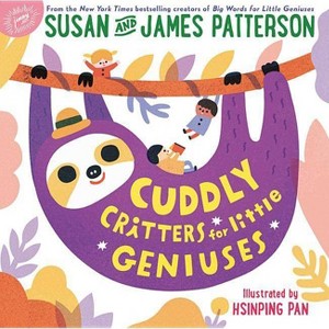 Cuddly Critters for Little Geniuses -  by Susan Patterson & James Patterson (Hardcover) - 1 of 1