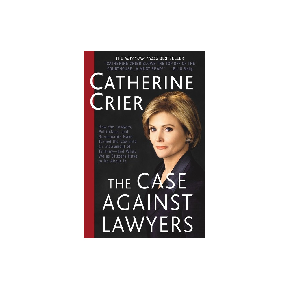 The Case Against Lawyers - by Catherine Crier (Paperback)