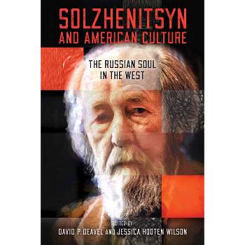Solzhenitsyn and American Culture - (Center for Ethics and Culture Solzhenitsyn) by David P Deavel & Jessica Hooten Wilson