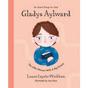 Gladys Aylward - (Do Great Things for God) by  Laura Wickham (Hardcover) - 1 of 1