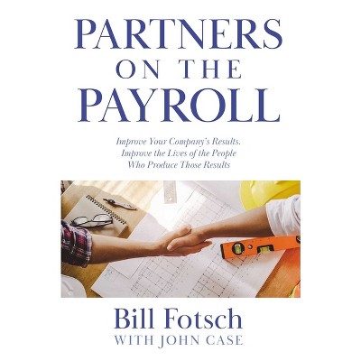 Partners on the Payroll - by  Bill Fotsch (Paperback)