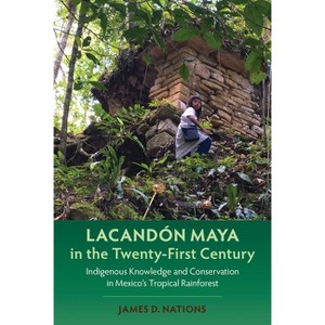 Lacandón Maya in the Twenty-First Century - (Maya Studies) by  James D Nations (Paperback) - 1 of 1
