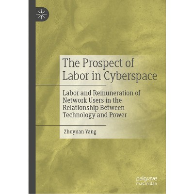 The Prospect of Labor in Cyberspace - by  Zhuyuan Yang (Hardcover)