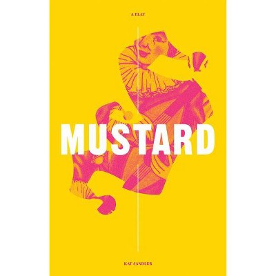 Mustard - by  Kat Sandler (Paperback)