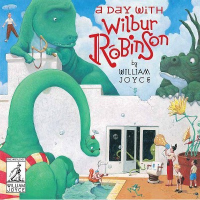 A Day with Wilbur Robinson - (World of William Joyce) by  William Joyce (Hardcover)